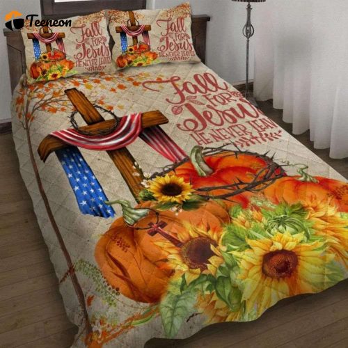 Fall For Jesus He Never Leaves Quilt Bedding Set