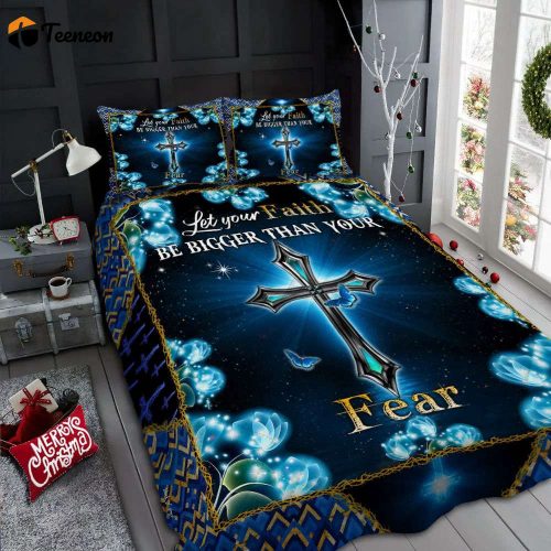 Jesus Cross – Let Your Faith Be Bigger Than Your Fear Quilt Bedding Set Gift