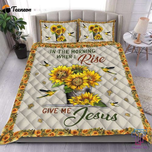 Tmarc Tee In The Morning When I Rise Give Me Jesus Jesus Quilt Bedding Set TA