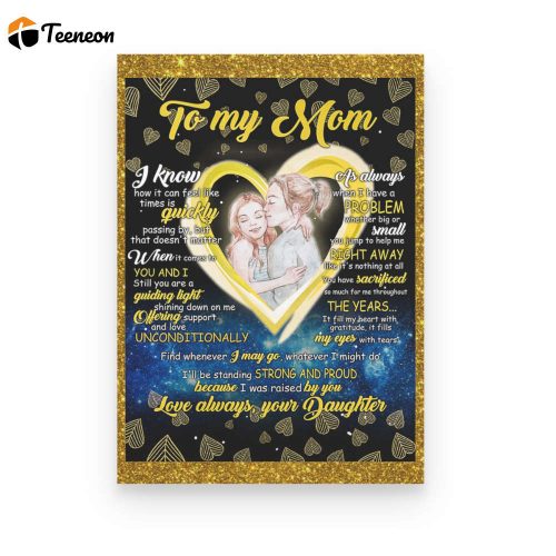 I Was Raised By You Poster Canvas, Meaningful Mother’s Day Gift, Mother’s Day Gift From Daughter To Mom,
