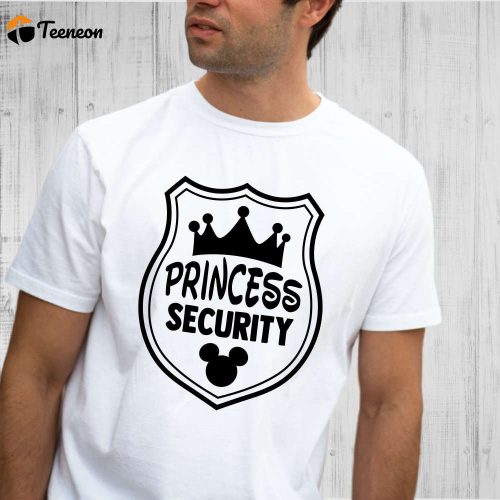 Princess Security T-Shirt – Perfect Daddy Gift Disney Graphic Tee for Boyfriend Grandpa – Mickey Ear