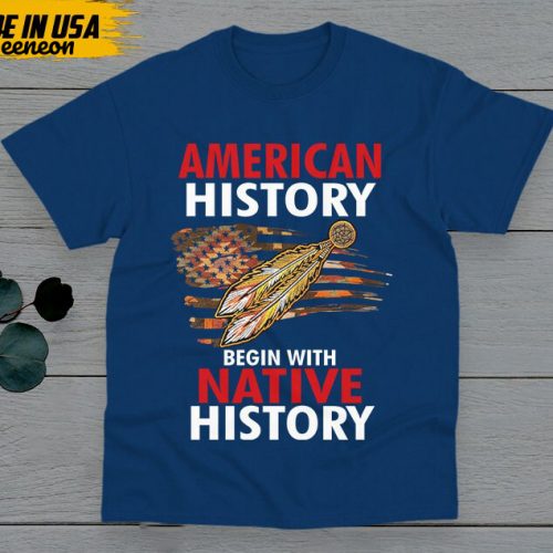 American History Begin With Native History Unisex T-shirt, Native American Gift, Native American Pride Indigenous Shirt, Buckskin Shirt