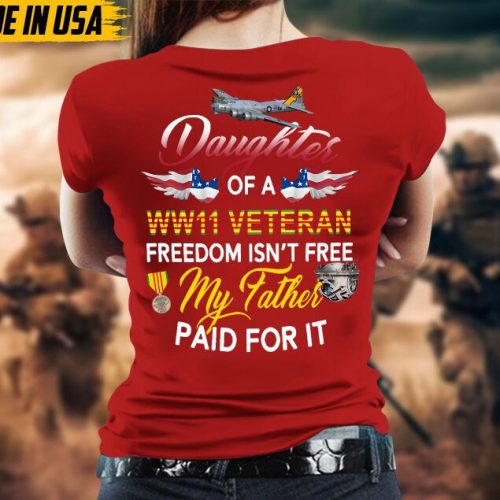 Daughter Of A Gifts 2024 Veteran Freedom Isn’t Free My Dad Paid For It Shirt