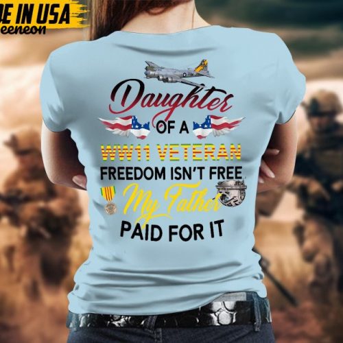 Daughter Of A Gifts 2024 Veteran Freedom Isn’t Free My Dad Paid For It Shirt