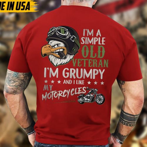 I Am A Simple Old Veteran, I’m Grumpy And I Like My Motorcycles Veteran Shirt, Military Veteran T-Shirt, Veterans Day Gifts Idea For Men