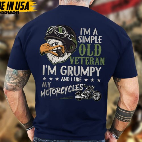 I Am A Simple Old Veteran, I’m Grumpy And I Like My Motorcycles Veteran Shirt, Military Veteran T-Shirt, Veterans Day Gifts Idea For Men