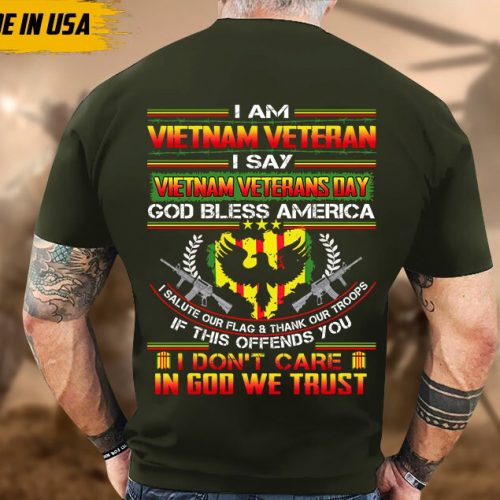 I Am Vietnam Veteran, I Say Vietnam Veterans Day Shirt, Proud Veteran Shirt For Dad Grandpa, Vietnam Vet Unisex Shirt, U.S. Military Shirt