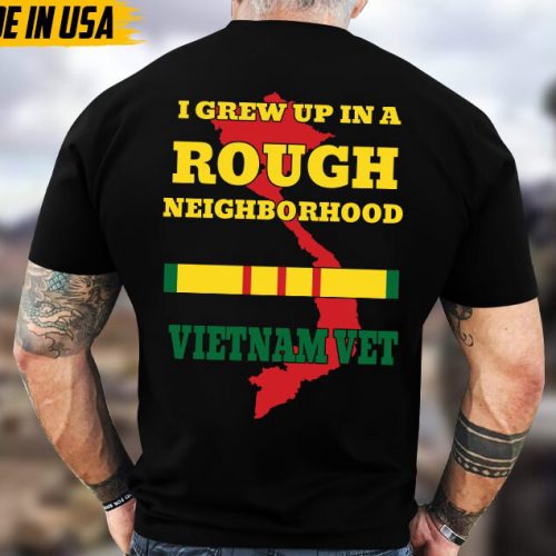 I Grew Up In A Rough Neighborhood Vietnam Vet, Vietnam Veteran Art Shirt, Patriotic Shirt, Military Veteran T-Shirt, Gift for Veteran Shirt