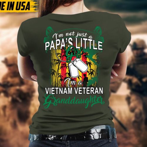 I’m Not Just A Papa’s Little Girl, I’m A Vietnam Veteran Granddaughter, Granddaughters Of Vet Shirt, Gift For Granddaughters, Birthday Gifts