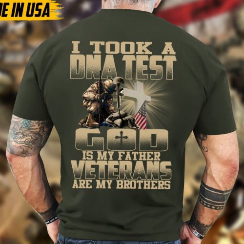 I Took A DNA Test, God Is My Father, Veterans Are My Brothers, Jesus Veteran Shirt, God Veteran T-shirt, Gift For Dad Grandpa Men