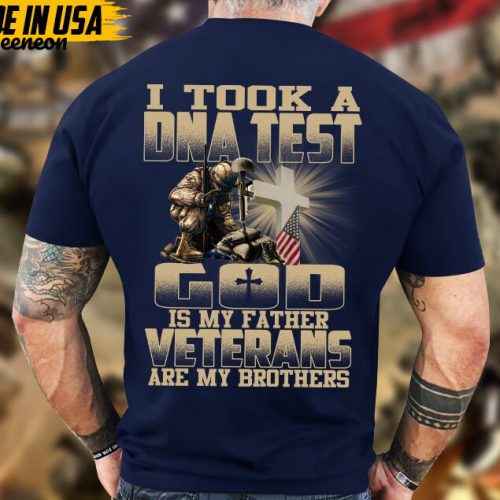 I Took A DNA Test, God Is My Father, Veterans Are My Brothers, Jesus Veteran Shirt, God Veteran T-shirt, Gift For Dad Grandpa Men