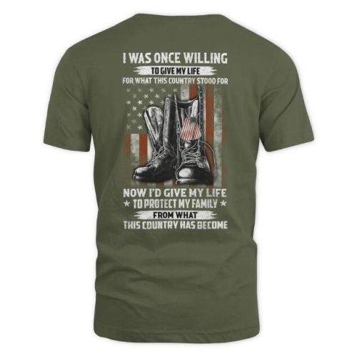 I Was Once Willing To Give My Life For What I Believed This Country Stood For USA Flag T-Shirt, US Veteran Tee, US Veteran Gift, 4th Of July