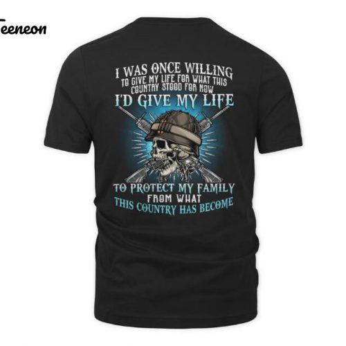 I Was Once Willing To Give My Life T-Shirt, Served As Guardians Of Our Nation’s Freedom, U.S Veteran Shirt Gift, Veteran Tee, Gift For Him