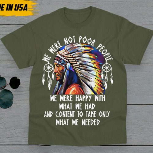 Native American Unisex T-Shirt, Native American Gift, American Pride Indigenous Shirt, We Were Not Poor People American Pride Shirts