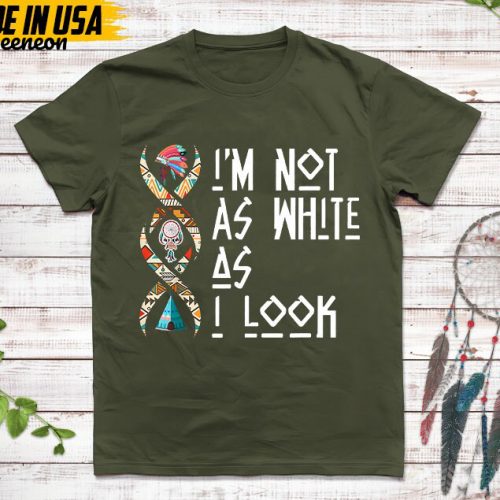 Native American Unisex T-Shirt, Native American Gift, Native American Pride Indigenous Shirt, I’m Not As White As I Look Native Shirt