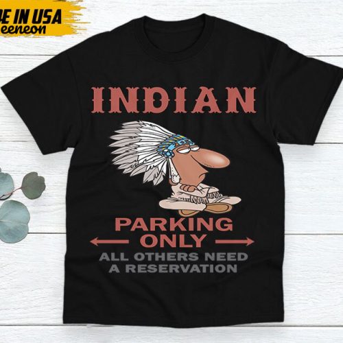 Native American Unisex T-Shirt, Native American Gift, Native American Pride Indigenous Shirt, Indian Shirt, Indian Parking Only