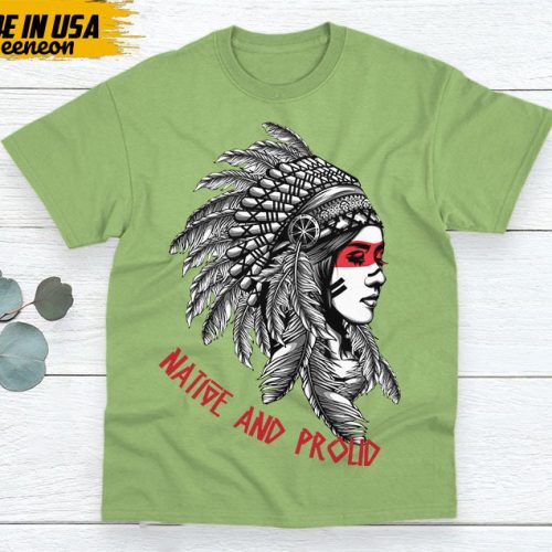 Native American Unisex T-Shirt, Native American Gift, Native American Pride Indigenous Shirt, Indian Shirt, Native And Proud Shirt