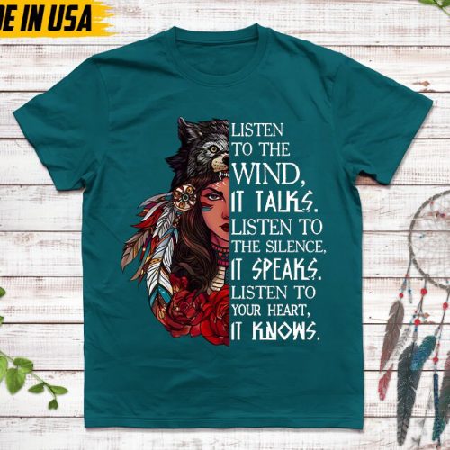 Native American Unisex T-Shirt, Native American Gift, Native American Pride Indigenous Shirt, Listen To The Wild It Talks