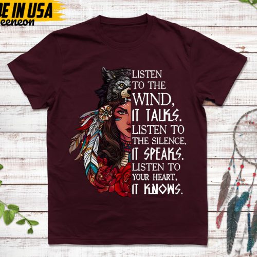 Native American Unisex T-Shirt, Native American Gift, Native American Pride Indigenous Shirt, Listen To The Wild It Talks