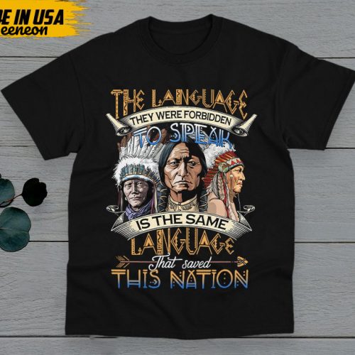 Native American Unisex T-Shirt, Native American Gift, Native American Pride Indigenous Shirt, The Language They Were Forbidden To Speak