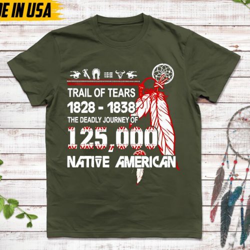 Native American Unisex T-Shirt, Native American Gift, Native American Pride Indigenous Shirt, Trail Of Tears 1828 – 1838