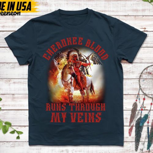 Native American Unisex T-Shirt, Native American Gift, Native American Shirt, Cherokee Blood Runs Through My Veins