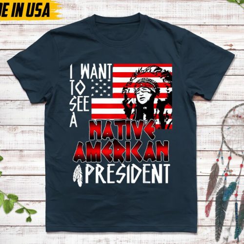 Native American Unisex T-Shirt, Native American Gift, Native American Shirt, I Want See A Native American President