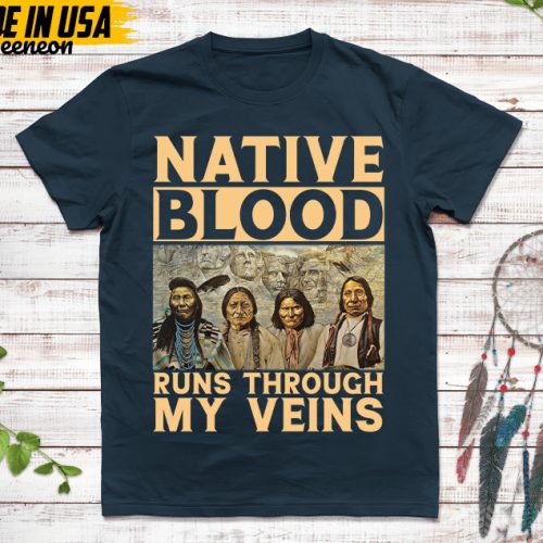 Native American Unisex T-Shirt, Native American Gift, Native American Shirt, Native Blood Runs Through My Veins