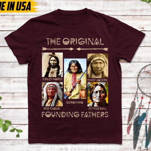 Native American Unisex T-Shirt, Native American Gift, Native American Shirt, The Original Founding Father