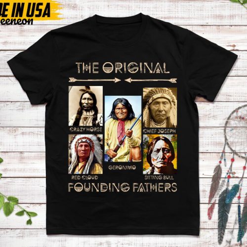 Native American Unisex T-Shirt, Native American Gift, Native American Shirt, The Original Founding Father