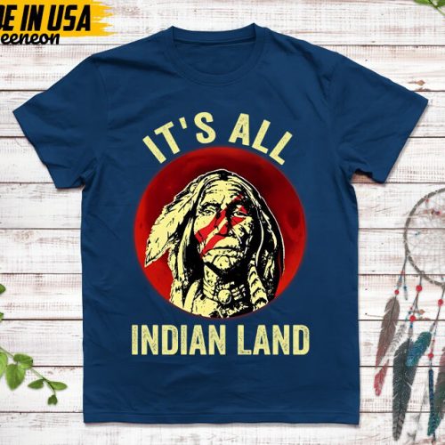 Native American Unisex T-Shirt, Native American Gifts, Native American Shirt, It’s All Indian Land