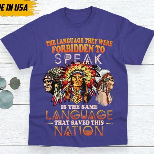 Native American Unisex T-Shirt, Native Americans Clothing, Native American Pride Indigenous Shirt, The Language They Were Forbidden To Speak