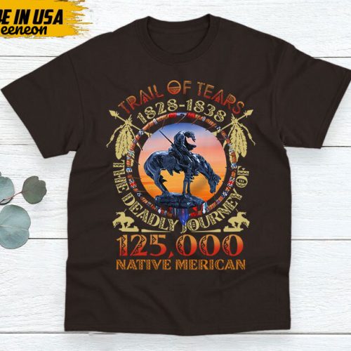 Native American Unisex T-Shirt, Native Americans Clothing, Native American Pride Indigenous Shirt, Trail Of Tears 1928-1938 Native American