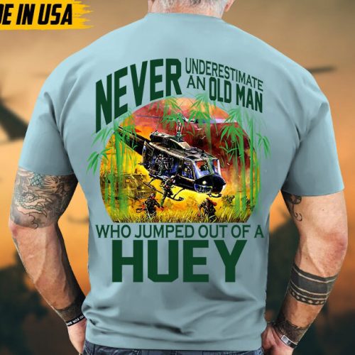 Never Underestimate An Old Man Who Jumped Out Of A Huey, Vietnam Veteran Shirt, Military Veteran T-Shirt, Veteran Day Gift For Dad Grandpa