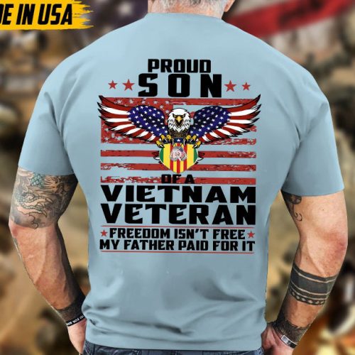 Proud Son Vietnam Veteran, Freedom Isn’t Free My Father Paid For It Shirt, Patriotic Shirt For Veteran, Gift For Son, Son Of Veteran Shirt