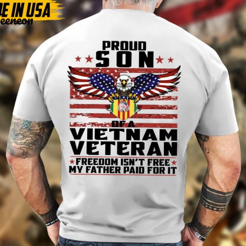 Proud Son Vietnam Veteran, Freedom Isn’t Free My Father Paid For It Shirt, Patriotic Shirt For Veteran, Gift For Son, Son Of Veteran Shirt