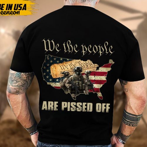 Proudly Served Veteran Shirt, Veteran Day, Gift For Veteran, Jesus Christ Shirt, Family Is Not About Blood, We The People Are Pissed Off