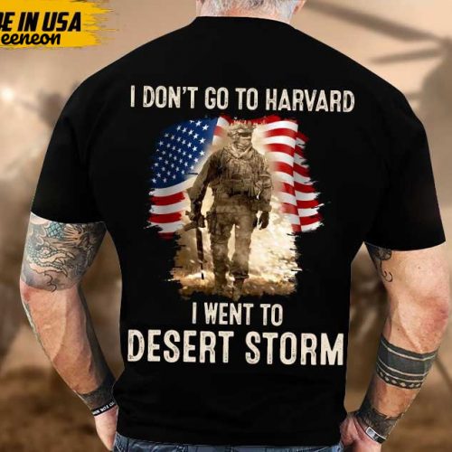 Proudly Served Veteran Shirt, Veteran Day, Gift For Veteran, Jesus Christ Shirt, I Don’t Go To Harvard, I Went To Desert Storm