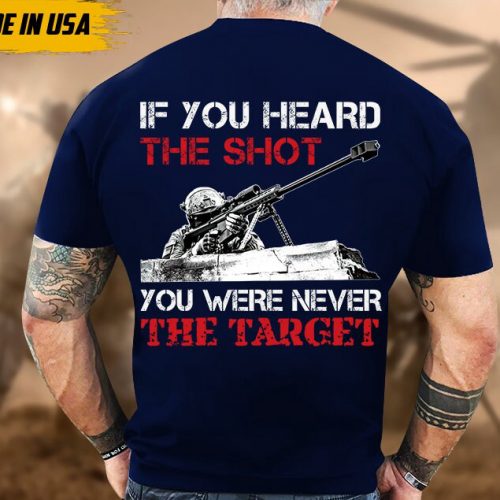 Proudly Served Veteran Shirt, Veteran Day, Gift For Veteran, Jesus Christ Shirt, If You Heard The Shot You Were Never Target