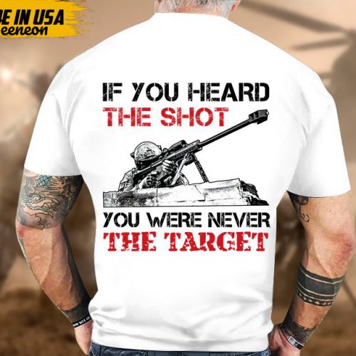 Proudly Served Veteran Shirt, Veteran Day, Gift For Veteran, Jesus Christ Shirt, If You Heard The Shot You Were Never Target