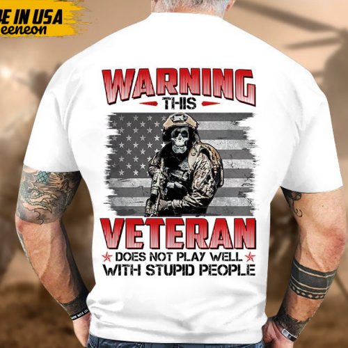 Proudly Served Veteran Shirt, Veteran Day, Gift For Veteran, Jesus Christ Shirt, This Veteran Does Not Play Well With Stupid People