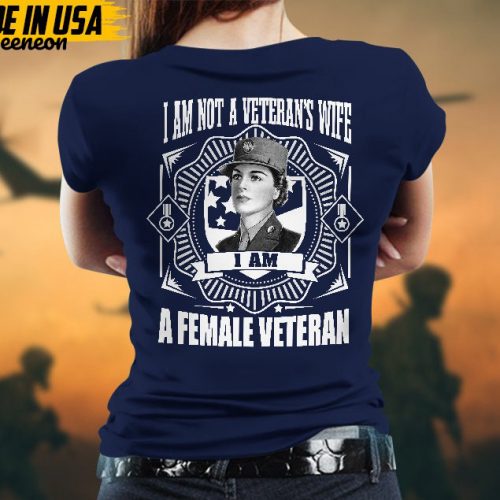 Proudly Served Veteran Tshirt, I’m Not A Veteran’s Wife, I’m A Female Veteran, American Flag Sleeve Tee, Patriotic Female Veteran Gift