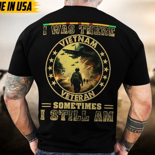 Proudly Served Veteran Tshirt, I Was There Vietnam Veteran, Sometimes I Still Am, American Flag Sleeve Tee, Patriotic Fathers Day Gift