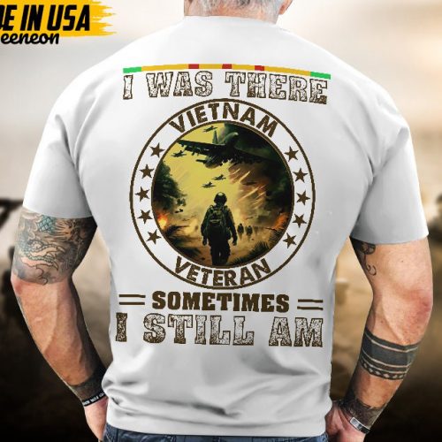 Proudly Served Veteran Tshirt, I Was There Vietnam Veteran, Sometimes I Still Am, American Flag Sleeve Tee, Patriotic Fathers Day Gift