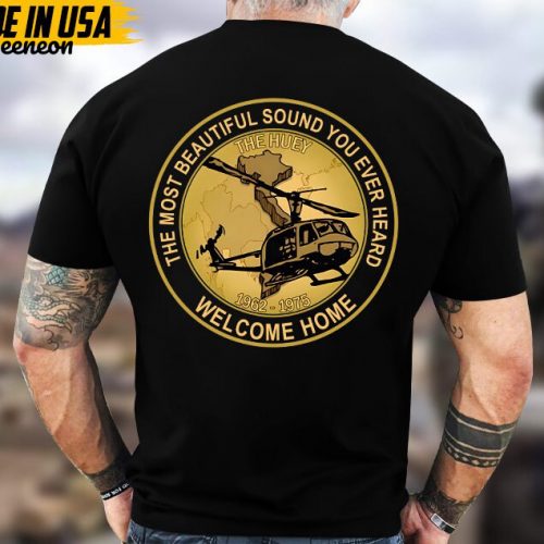 The Most Beautiful Sound You Ever Heard Welcome Home, Vietnam War Veteran Shirt, Vietnam Veteran Unisex Shirt, Veterans Day Gift Ideas