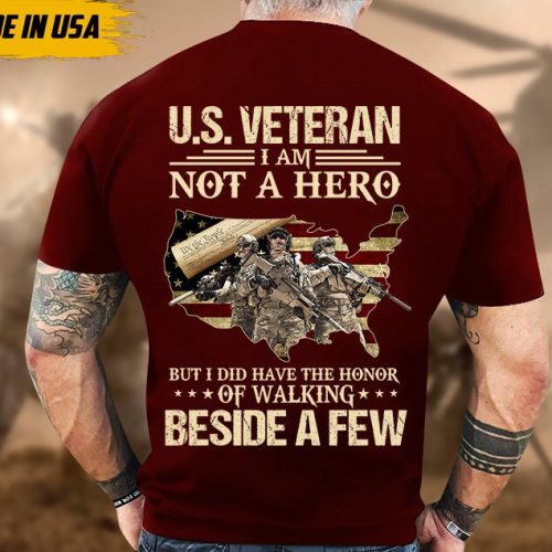 U.S Veteran I’m Not A Hero, But I Did Have A Honor Shirt, Gift For Veteran T-shirt, Patriotic Shirt For Father, Military Veteran T-Shirt