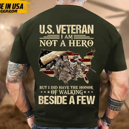 U.S Veteran I’m Not A Hero, But I Did Have A Honor Shirt, Gift For Veteran T-shirt, Patriotic Shirt For Father, Military Veteran T-Shirt