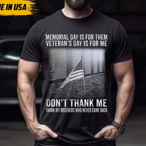 Veteran Don’t Thank Me, Thank My Brothers Who Never Came Back Shirt, Vietnam Veteran T-Shirt, Gift for Him, Vietnam Veteran Shirt