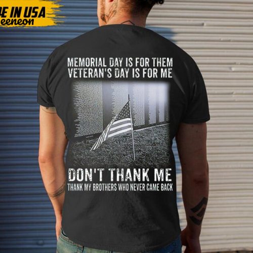 Veteran Don’t Thank Me, Thank My Brothers Who Never Came Back Shirt, Vietnam Veteran T-Shirt, Gift for Him, Vietnam Veteran Shirt