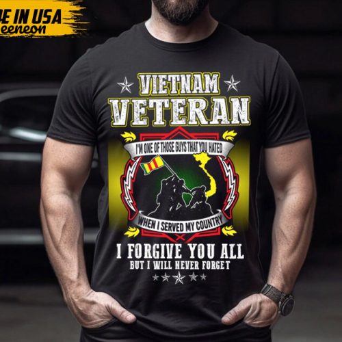 Vietnam Veteran Shirt, I Forgive You All But I Never Forget Shirt, Veteran Day Shirt, Patriotic Shirt, Veteran Gift, Gift For Dad, Gift Idea